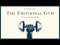 The EMOTIONAL GYM: how this reframe saved my life