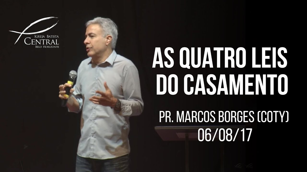 As quatro leis do casamento I Pr. Marcos Borges (Coty) I 6/8/17