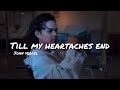Till My Heartaches End- Justin Vasquez (jv cover)