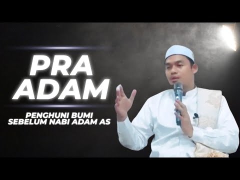 PENGHUNI BUMI SEBELUM ADAM AS❗ SIAPAKAH DIA⁉️ Buya Arrazy Hasyim MA