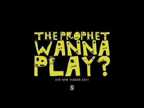 The Prophet - Wanna Play? (270 BPM Edit / Activatorz Edit)