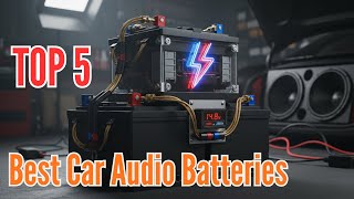TOP 5: Best Car Audio Batteries in 2026 | Best Battery for Car Sound System