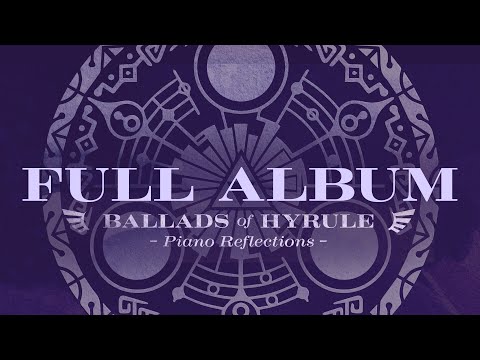 Ballads of Hyrule Piano Reflections (Full Album) - ROZEN