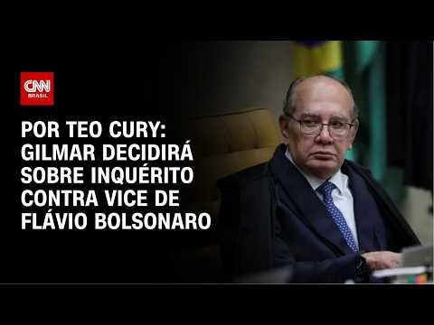 Gilmar decidirá sobre inquérito contra vice de Flávio | CNN NOVO DIA