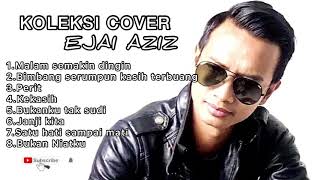 Download lagu Koleksi Lagu lagu cover - Ejai Aziz mp3 Download lagu Koleksi Lagu lagu cover - Ejai Aziz mp3
