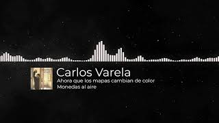 Carlos Varela   Ahora que los mapas cambian de color