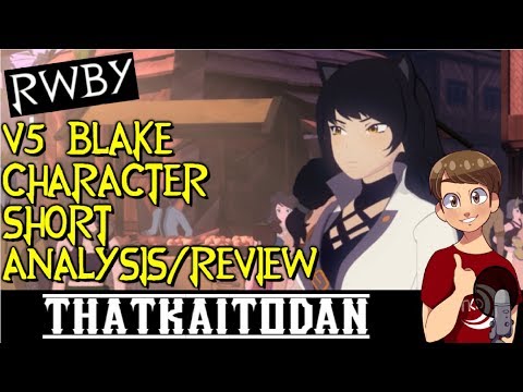RWBY Volume 5 Blake Character Short Analysis/Review
