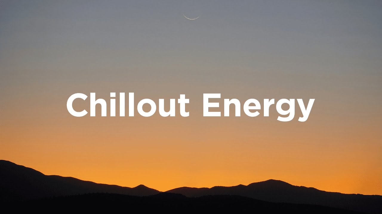 Chillout Energy Mix 🎧 Calm & Uplifting Music for a Boost