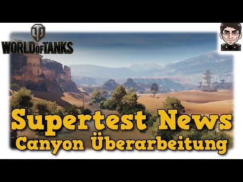 World of Tanks - Supertest News, Canyon Überarbeitung [WoT]