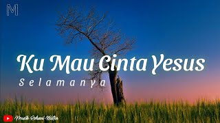 Download lagu LAGU ROHANI KU MAU CINTA YESUS SELAMANYA Cover Mic... mp3