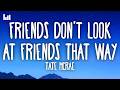 Tate McRae Friends Don T Look At Friends That Way Lyrics