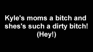 Kyle&#39;s Mom Is A Big Fat Bitch - Cartman - Lyrics