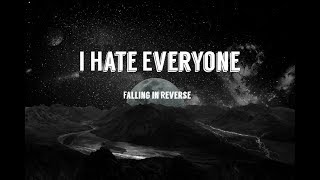 【 Falling In Reverse - I Hate Everyone Lyrics 】