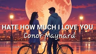 Download lagu Conor Maynard - Hate How Much I Love You mp3