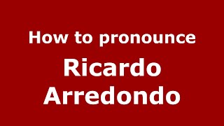 How to pronounce Ricardo Arredondo
