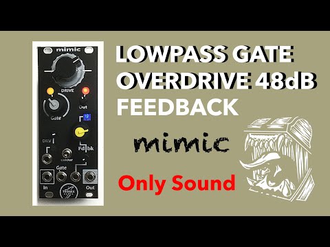 mimic  -  Vactrol Low Pass Gate / Overdrive / Feedback / LPG for Eurorack