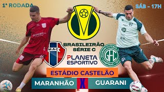 AO VIVO MARANHÃO X GUARANI | BRASILEIRÃO SÉRIE C 1ª RODADA - 04/04/2026