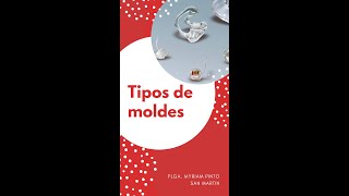 Tipos de moldes  - Flga. Myriam Pinto