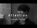 Charlie puth - Attention (slowed - reverb)