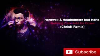 Hardwell & Headhunterz feat Haris - Nothing Can Hold Us Down (ChrisN Remix)