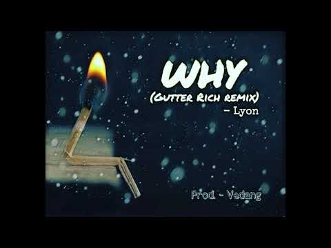 Why - Lyon Musick (Prod. - Vedang) | Gutter Rich remix | Hip-Hop | 2019