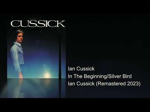 Ian Cussick - In The Beginning/Silver Bird (Ian Cussick (Remastered 2023))