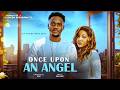 ONCE UPON AN ANGEL ANGEL UNIGWE EMMANUEL NSE SEGUN ARINZE Nigerian Full Movie