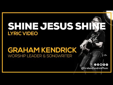 Shine Jesus Shine - Modern worship hymn by Graham Kendrick - Lyric Video