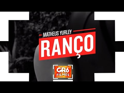 Matheus Yurley - Ranço (GR6 Filmes) DJ Tezinho