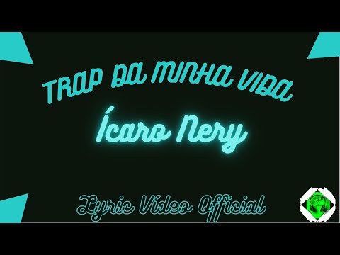 Trap Da Minha Vida - Ícaro Nery (Official Lyric Vídeo)