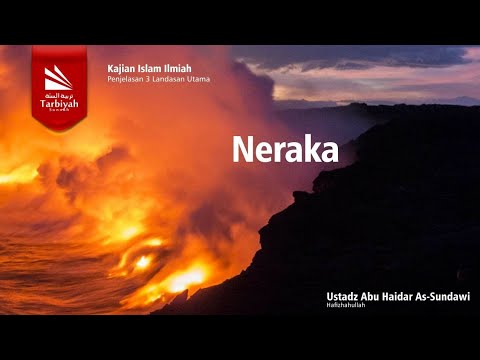 Neraka (Penjelasan 3 Landasan Utama) - Ustadz Abu Haidar as-Sundawy حفظه الله