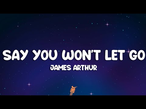James Arthur - Say You Won't Let Go (Lyrics)