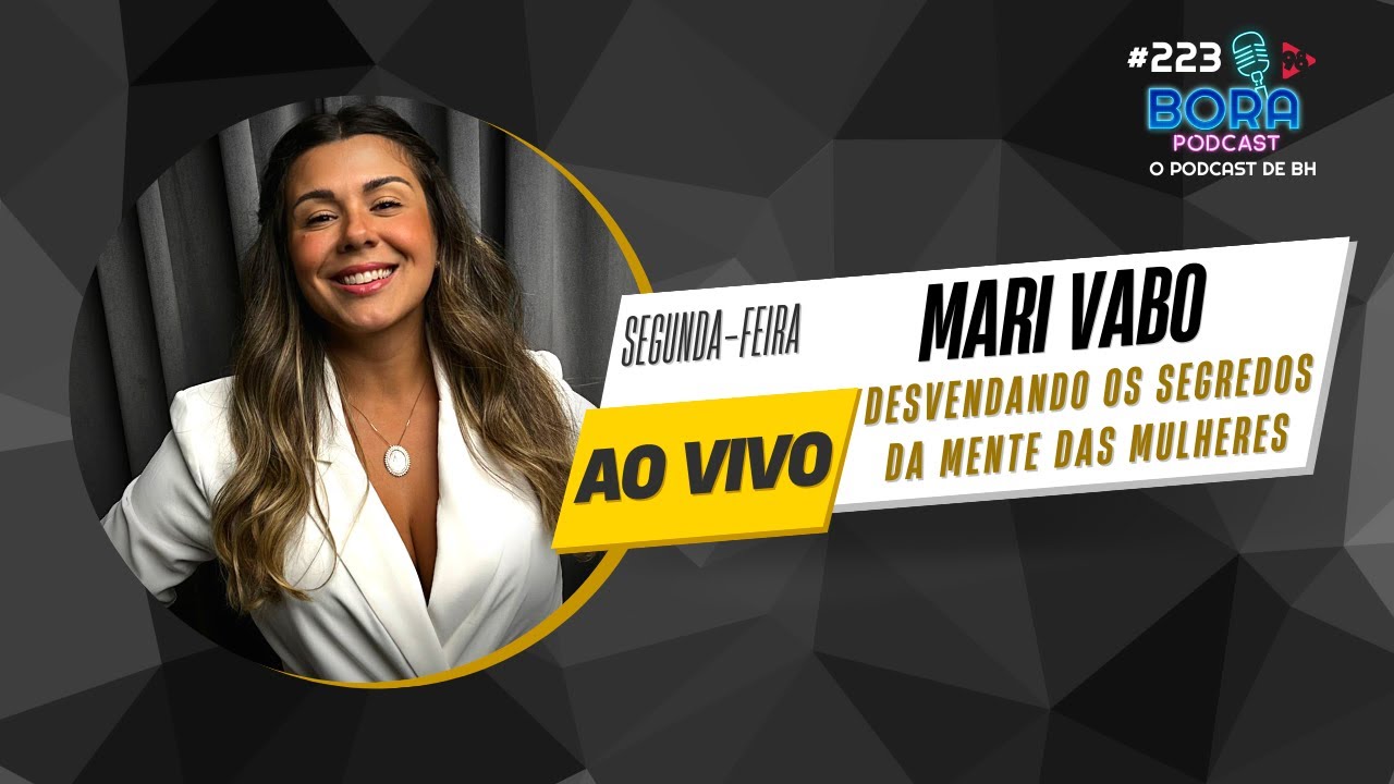 MARI VABO NO BORA PODCAST (223) | DESVENDANDO OS SEGREDOS DAS MULHERES