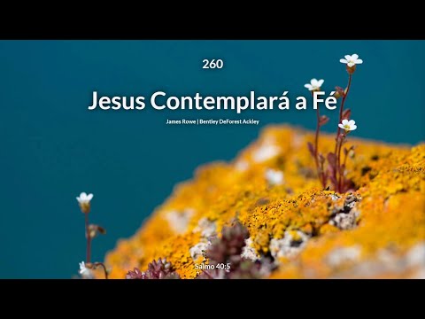 Hinário Adventista • Hino 260 - Jesus Contemplará a Fé