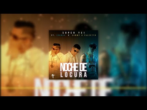 Noche De Locura - Super Yei | Superiority Ft. Juanka X Sammy X Falsetto (Audio)