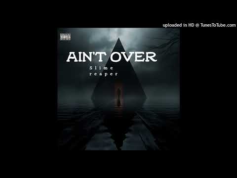 Slime reaper - Ain’t Over