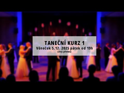 TANEČNÍ KURZ 1 Věneček 5.12. 2025 pátek od 19h
