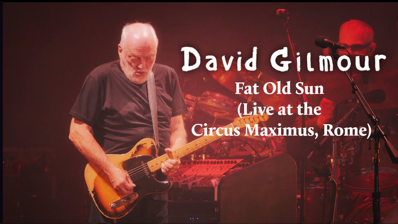 David Gilmour - Fat Old Sun (Live at the Circus Maximus, Rome) - YouTube