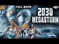 2030 MEGASTORM Full Hollywood Action Adventure Movie English Movies Kate Elle Free Movies
