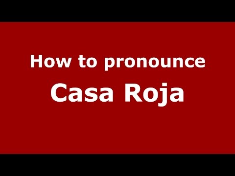 How to pronounce Casa Roja