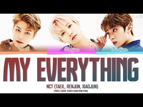 NCT (TAEIL, RENJUN, XIAOJUN) - 'MY EVERYTHING' LYRICS COLOR CODED [HAN/ROM/ENG]
