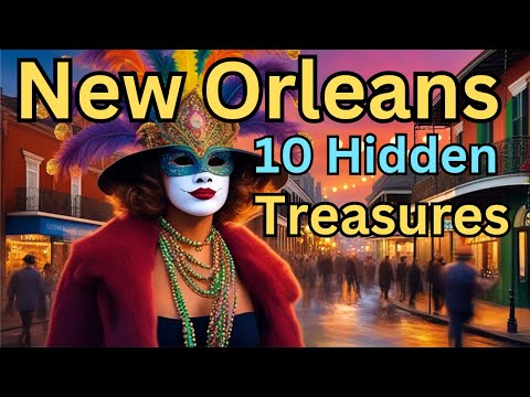 The Secret Side of New Orleans: Explore its Top 10 Hidden Gems Travel Guide Travel Tips