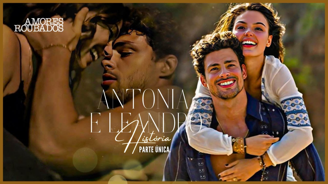 A HISTÓRIA DE ANTÔNIA E LEANDRO - PARTE ÚNICA | (comentada).