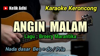 Download lagu ANGIN MALAM || BROERY MARANTIKA, KARAOKE KERONCONG NADA PRIA mp3