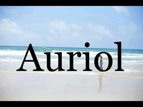 How To Pronounce Auriol🌈🌈🌈🌈🌈🌈Pronunciation Of Auriol