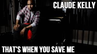 Claude Kelly - That&#39;s When You Save Me / HD / Lyrics