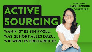 Was ist Active Sourcing? Top-Expertin erklärt Erfolgsfaktoren (feat. Sarah Böning)