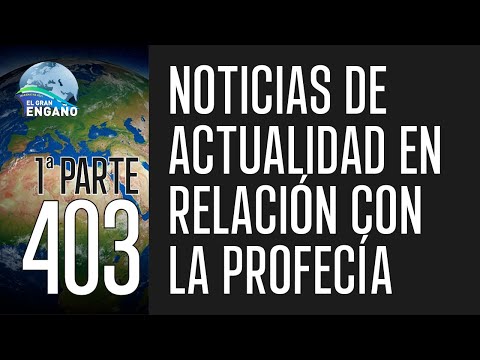 403 - Noticias de actualidad en relación con la profecía 1ª Parte