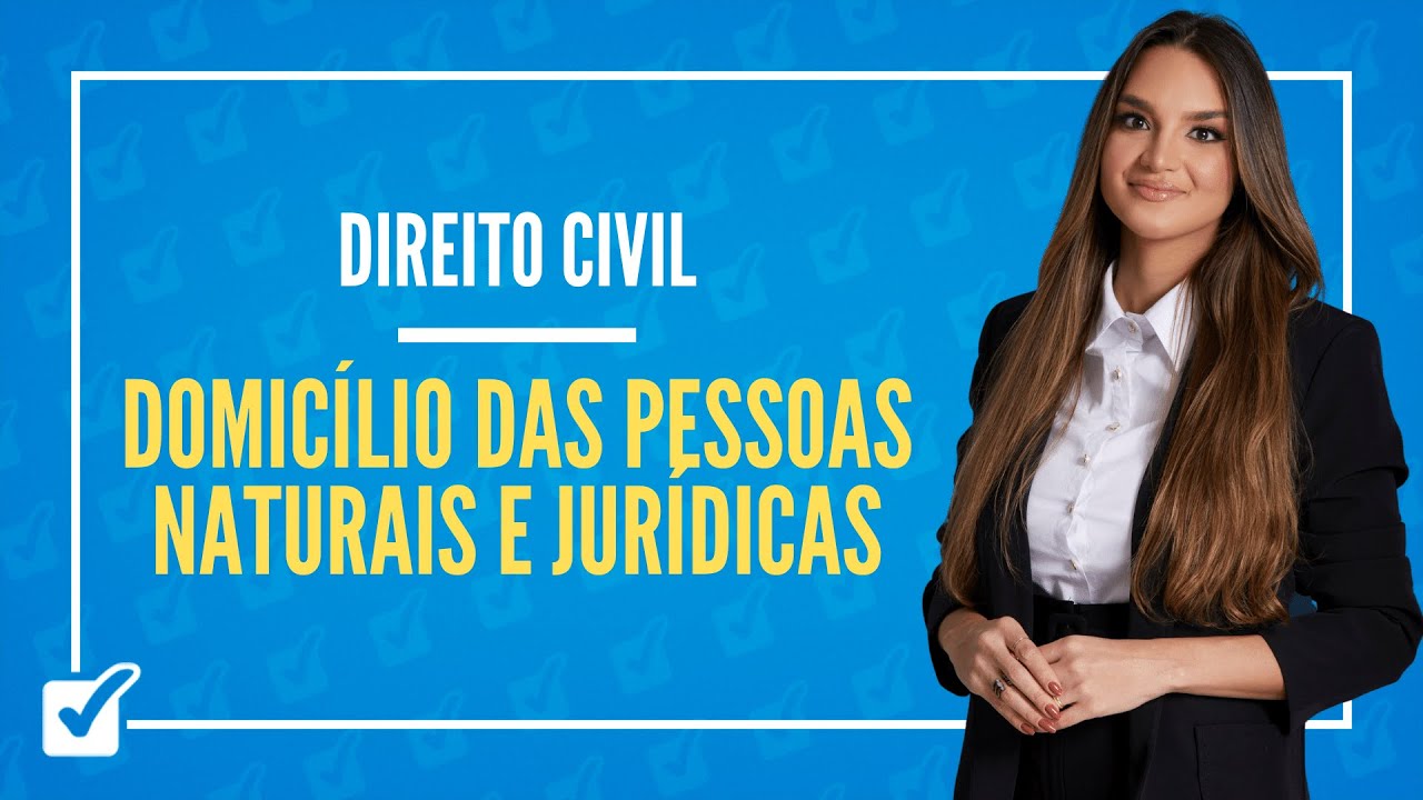 02.03. Aula de Domicílio das Pessoas Naturais e Jurídicas (Direito Civil)