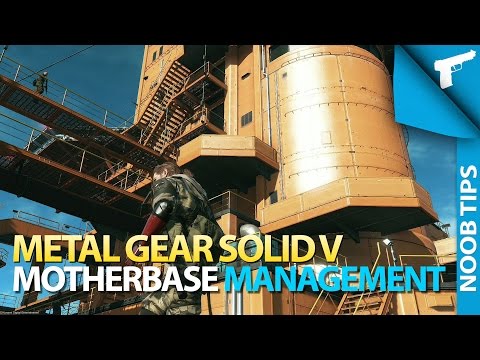 Metal Gear Solid V | Motherbase Guide [Noob Tips]